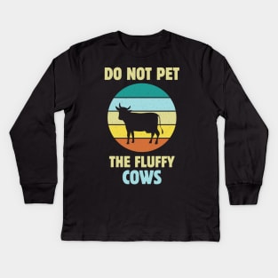 Do Not Pet the Fluffy Cows Kids Long Sleeve T-Shirt
